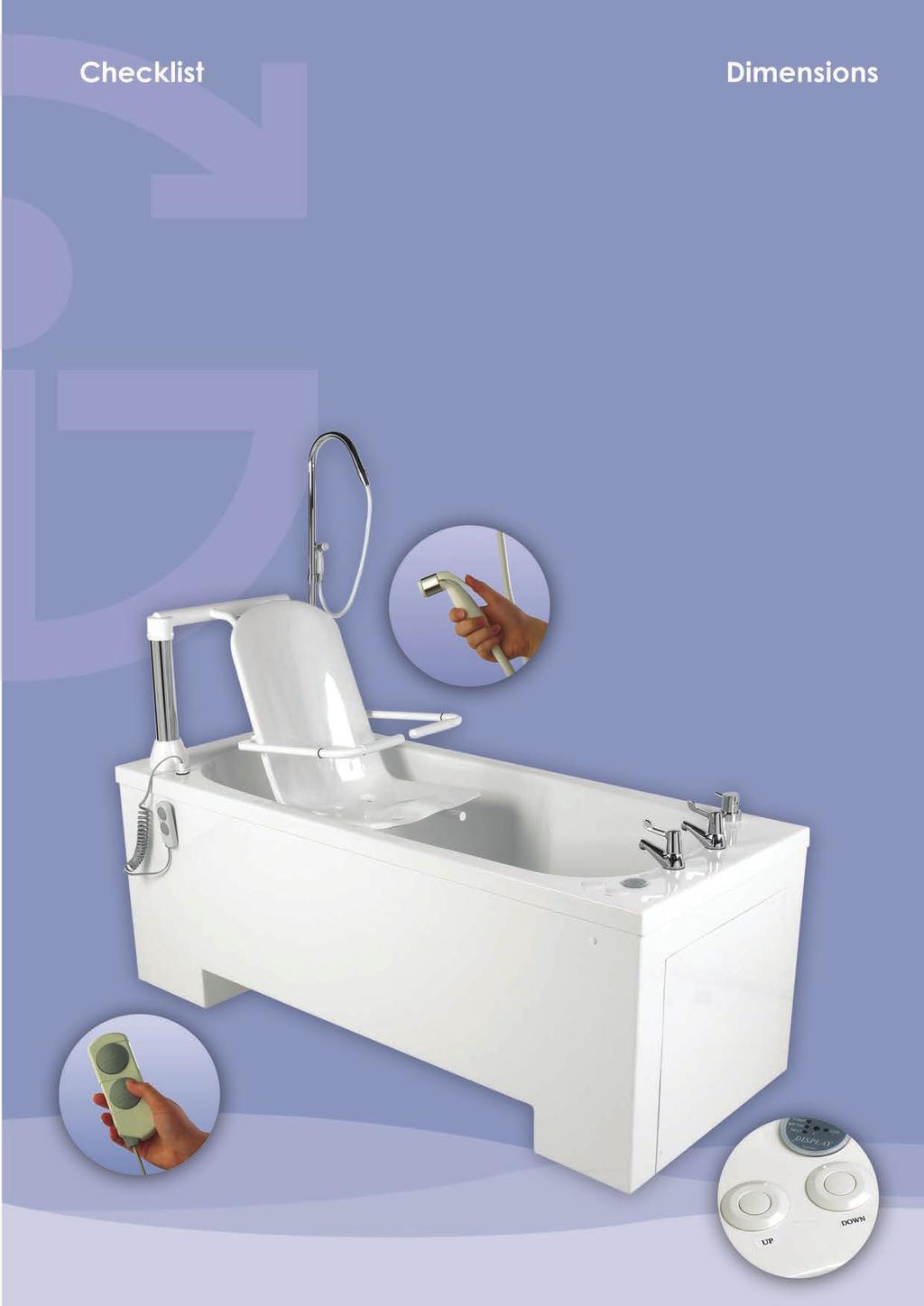Fully adjustable hi-lo transfer bath 1800mm bath length Battery back-up as standard 24 stone (150kg) safe lifting weight 22 stone (139.