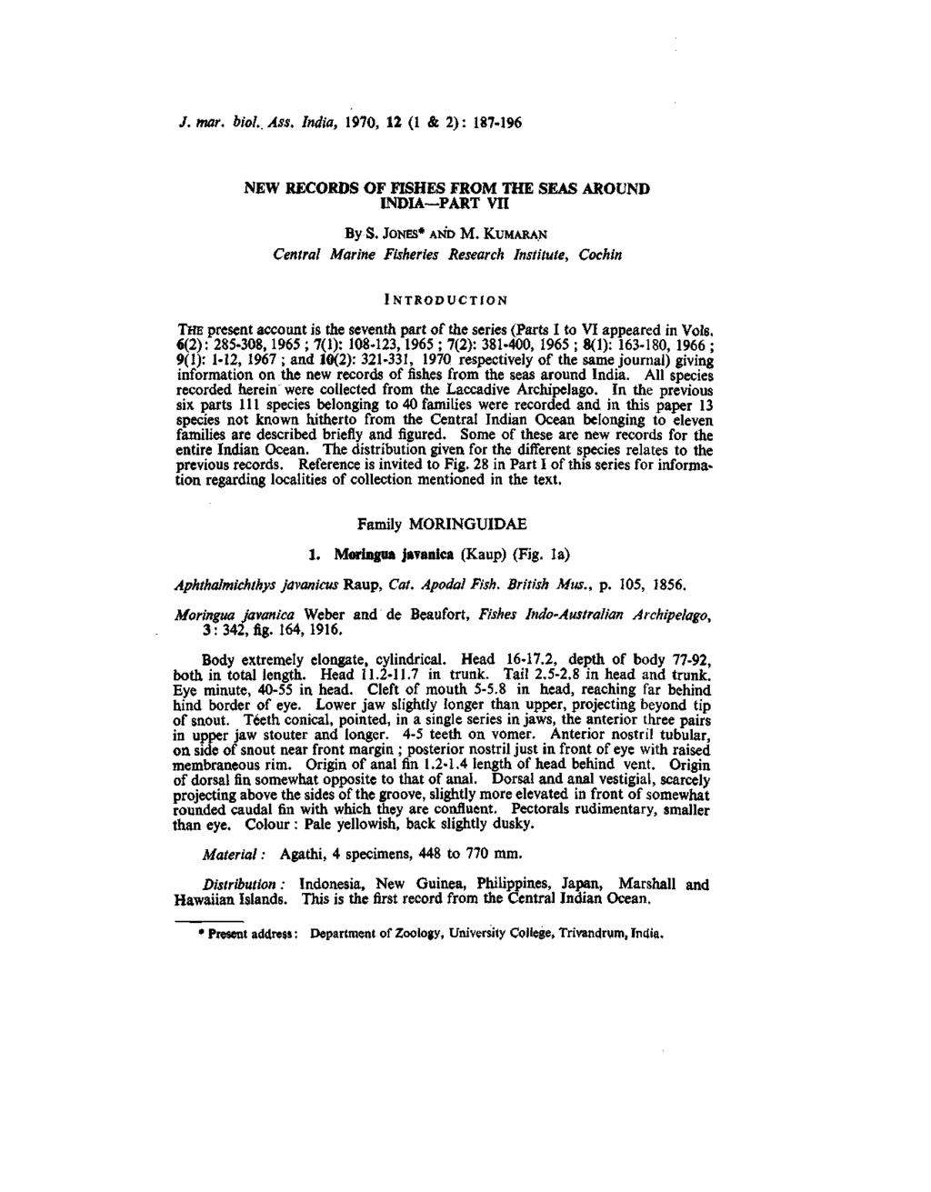 /. mar. biol.. Ass. India, 1970, 12 (1 & 2): 187-196 NEW RECORDS OF FISHES FROM THE SEAS AROUND INDIA PART VII By S. JONES* AND M.