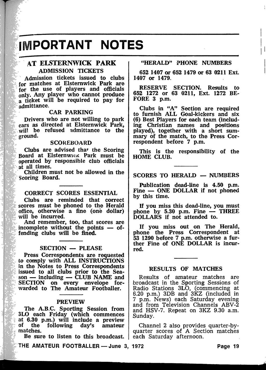 MPORTANT NOTES AT ELSTERNWICK PARK ADMISSION TICKETS Admission tickets issued to clubs for matches at Elsternwick Park are for the use of players and officials only.