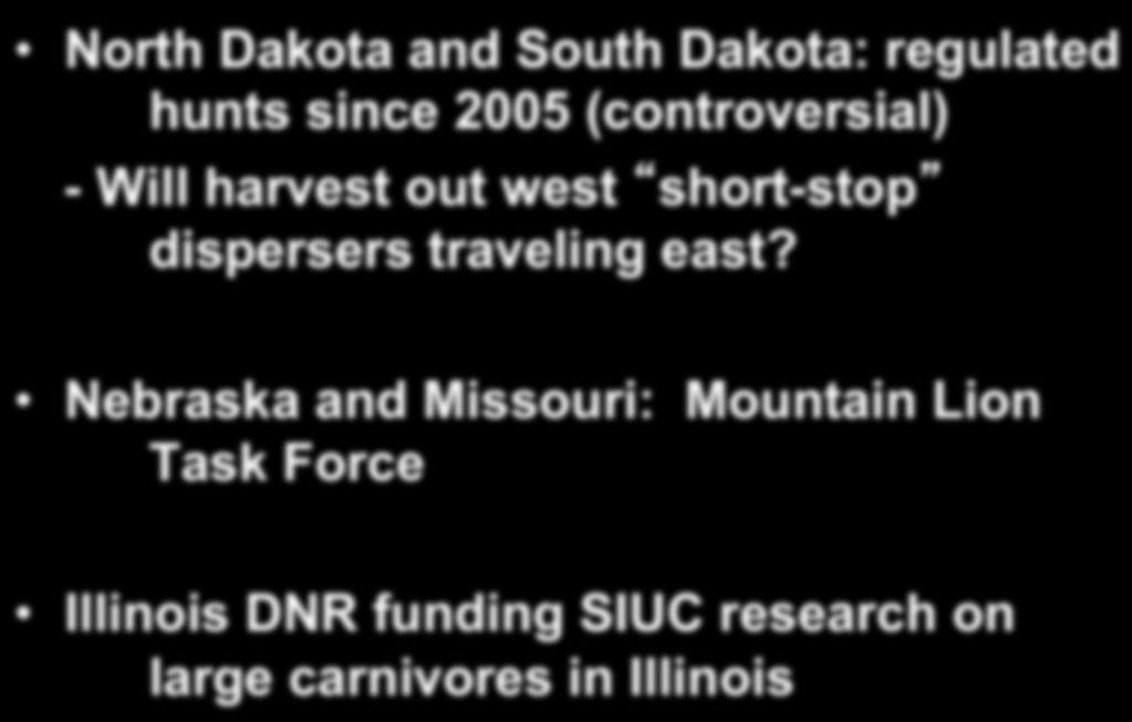 Recent Management Actions North Dakota and South Dakota: regulated hunts since 2005 (controversial) - Will harvest out west short-stop