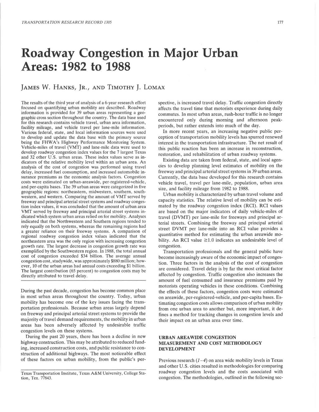 TRANSPORTATION RESEARCH RECORD 1305 177 Roadway Congestion in Major Urban Areas: 1982 to 1988 }AMES W. HANKS, ]R., AND TIMOTHY J.
