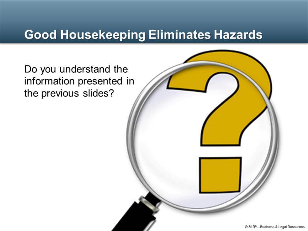 Take a moment now to think about the information about housekeeping hazards that has been presented in the previous slides.