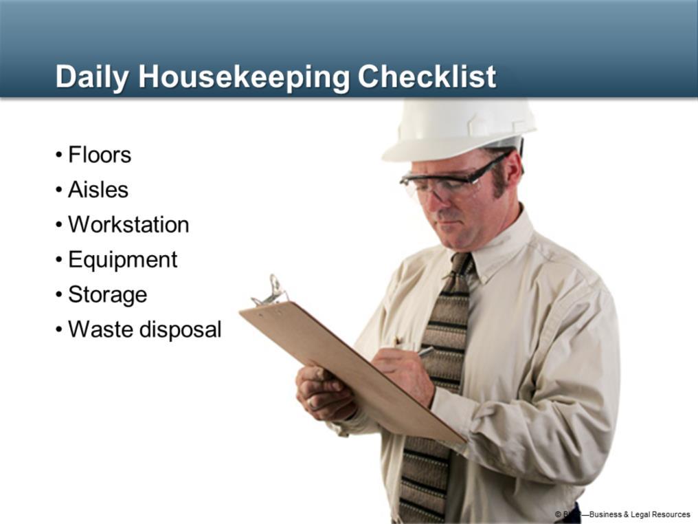 To help you keep up with housekeeping duties, it s a good idea to develop your own checklist of housekeeping responsibilities and use it on a daily basis.
