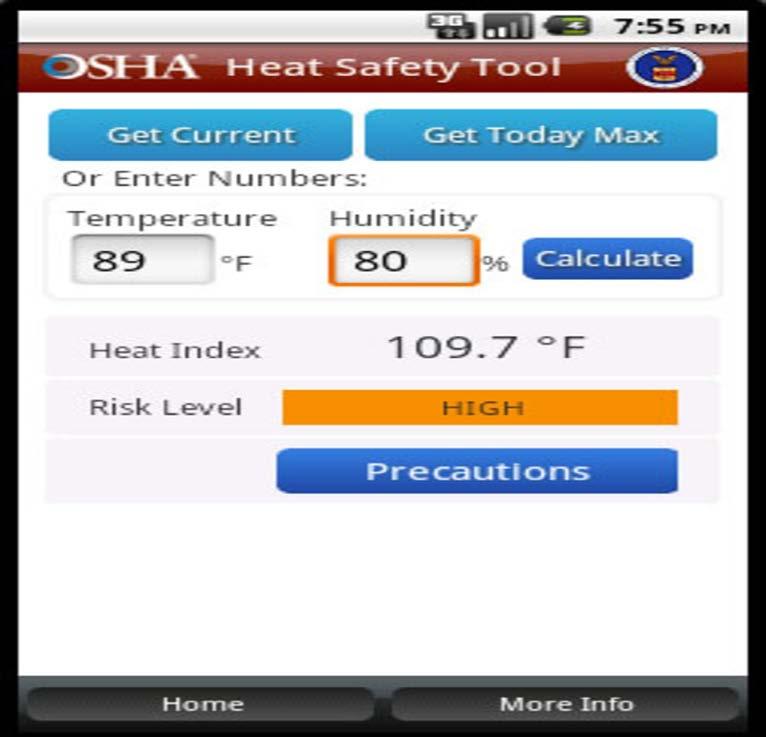 OSHA/NIOSH Heat Safety Tool App The free App allows workers and supervisors to calculate the heat index for their worksite, and based on the heat index, displays a risk level for
