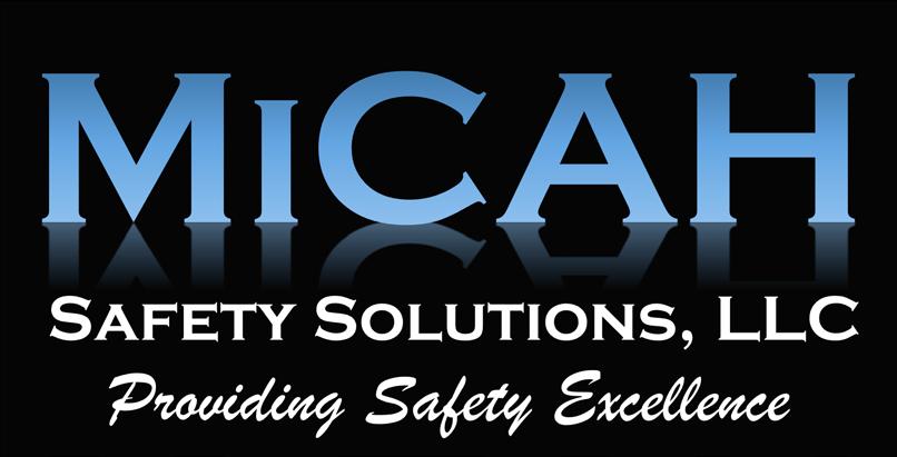 Copyright All information developed and produced by MiCAH Safety Solutions, LLC is proprietary, and cannot be reproduced, transmitted, or redistributed without