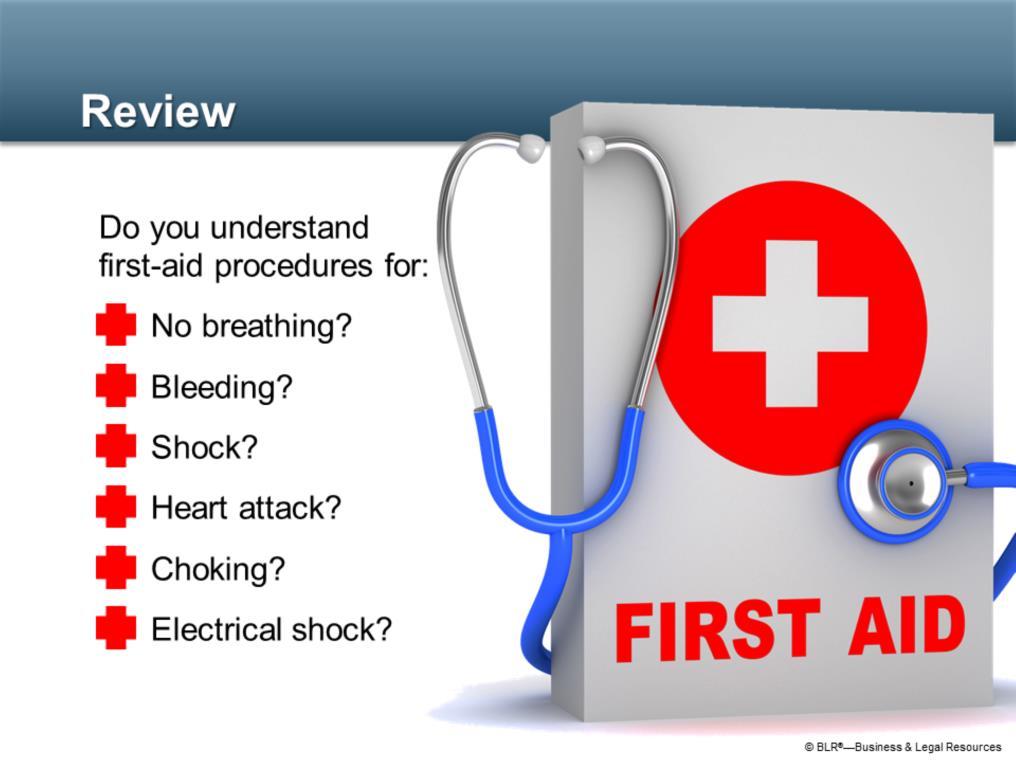 Now it s time to ask yourself if you understand all the first-aid information we ve presented so far.