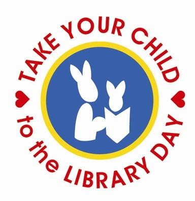 Take Your Child to the Library Day Saturday, February 7 th is Take Your Child To The Library Day, a nation wide program to bring families