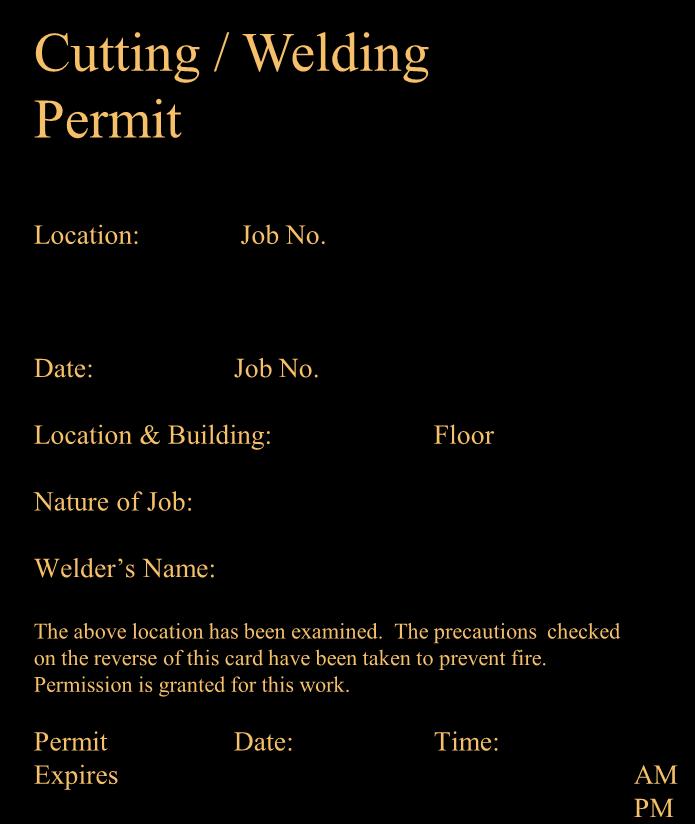 Cutting / Welding Permit Location: Date: Location & Building: Nature of Job: Job No. Job No. Floor Permits are issued for the specific job being done, and for a specific time period.