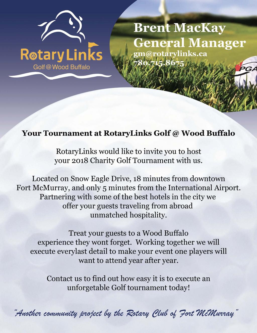 Your Tournament at RotaryLinks Golf @ Wood Buffalo RotaryLinks would like to invite you to host your 2018 Charity Golf Tournament with us.