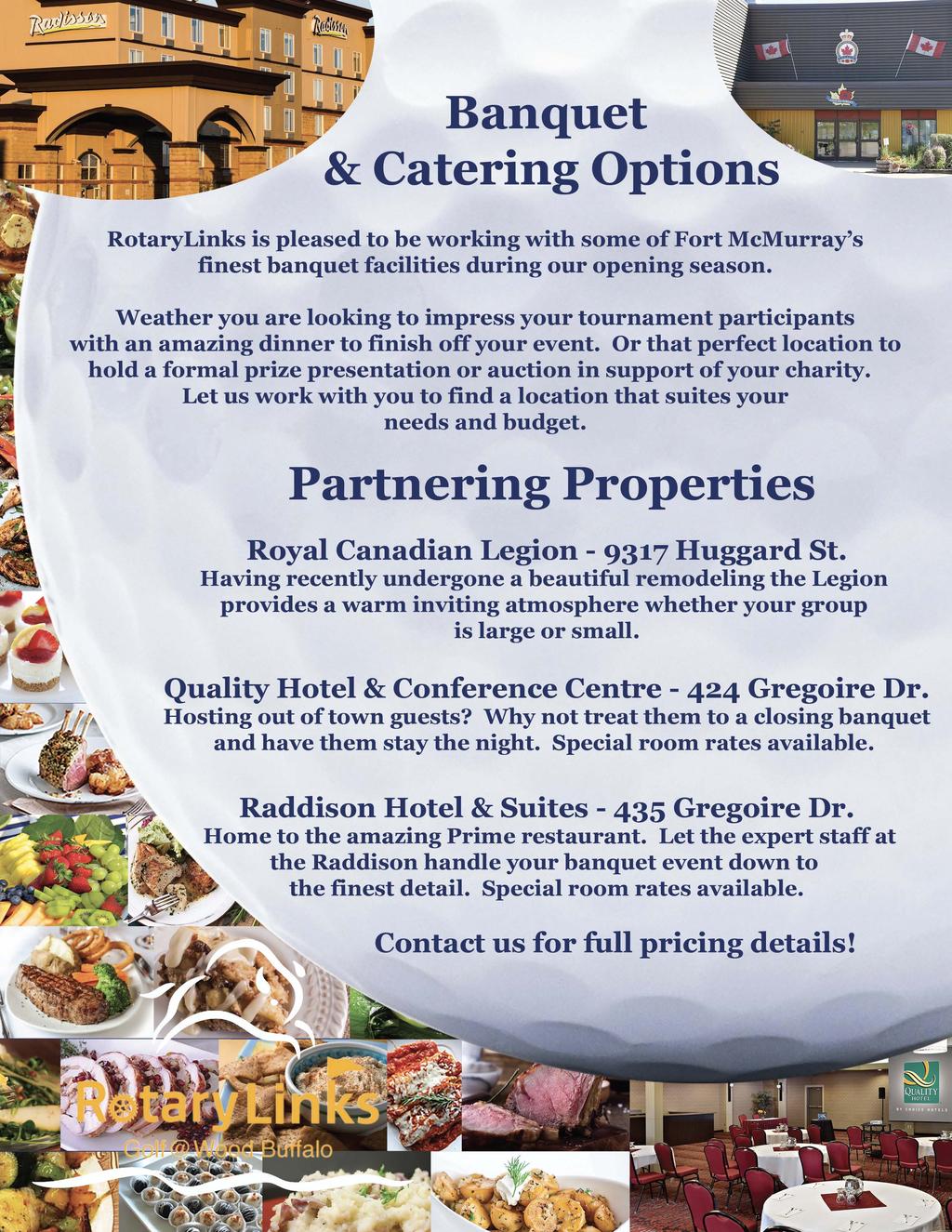 Banquet & Catering Options RotaryLinks is pleased to be working with some of Fort McMurray's finest banquet facilities during our opening season.
