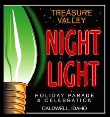 Presenting Sponsor & The Caldwell Chamber of Commerce Presents 15th Annual Treasure Valley Night Light Parade Rockin Around the Christmas Tree Saturday, December 2, 2017 at 6:00 pm It s time to make