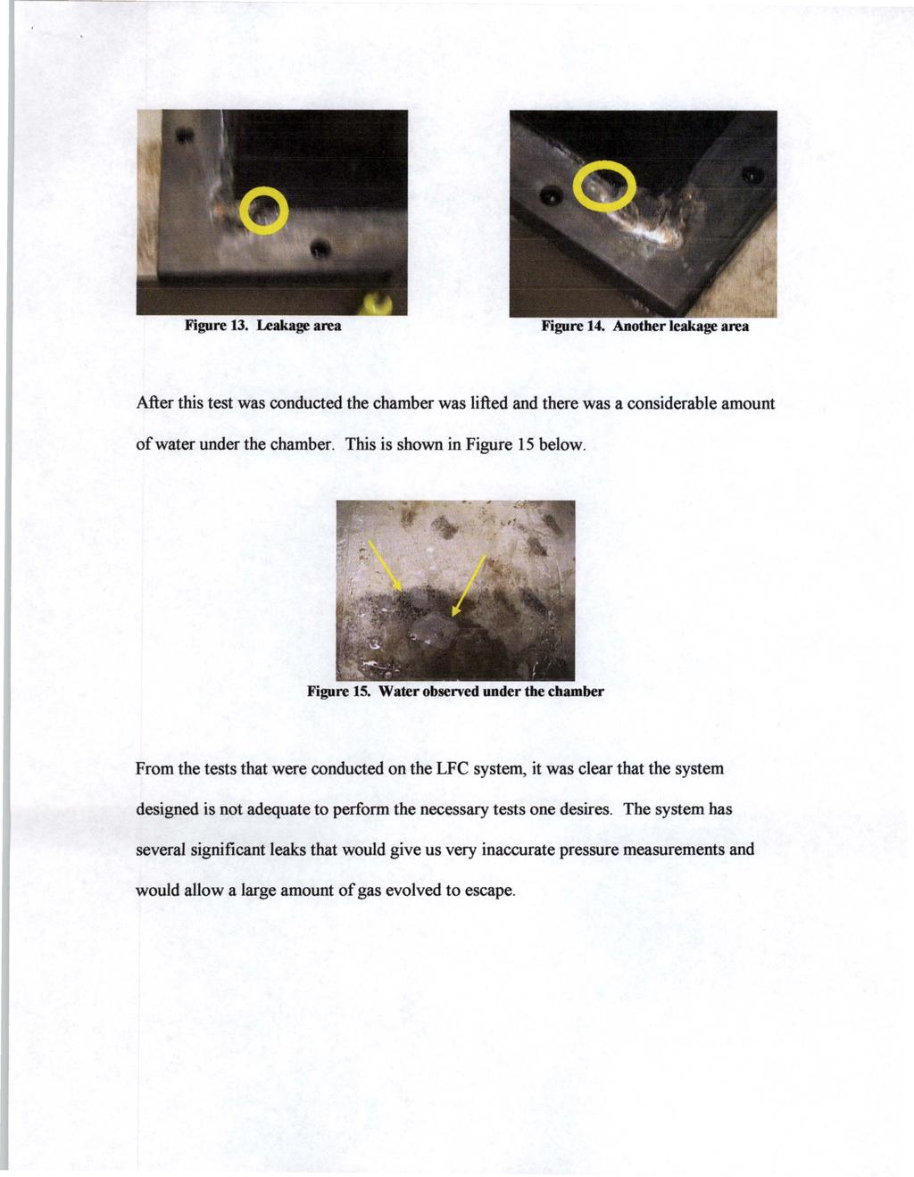 Figure 13. Leakage area Figure 14. Another leakage area After this test was conducted the chamber was lifted and there was a considerable amount of water under the chamber.