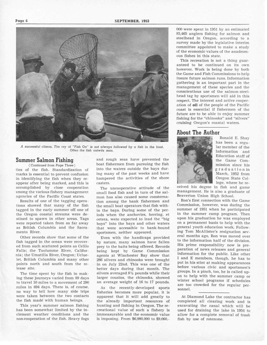 Page 6 SEPTEMBER, 1953 000 were spent in 1951 by an estimated 85,465 anglers fishing for salmon and steelhead in Oregon, according to a survey made by the legislative interim committee appointed to