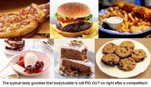 The typical tasty goodies that bodybuilder s will PIG OUT on right after a competition! NOTE: I am NOT suggesting that you purposely go out and eat junk food in effort to gain size.