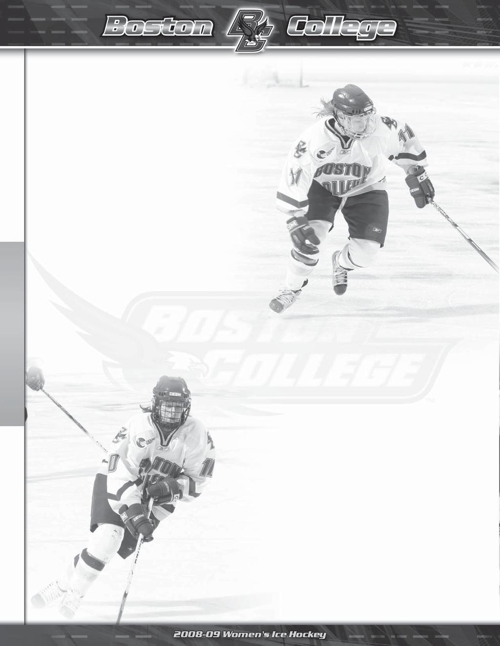 2008-09 Outlook As the Boston College women s ice hockey team takes to the ice for the 2008-2009 season it hopes to build on the experience and talent of its upperclassmen and welcome a brand new
