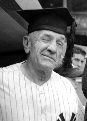 Casey Stengel "Been in this game one-hundred years, but I see new ways to lose 'em I never knew existed before. "Being with a woman all night never hurt no professional baseball player.