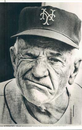 Casey Stengel "I feel greatly honored to have a ballpark named after me, especially since I've been thrown out of so many.