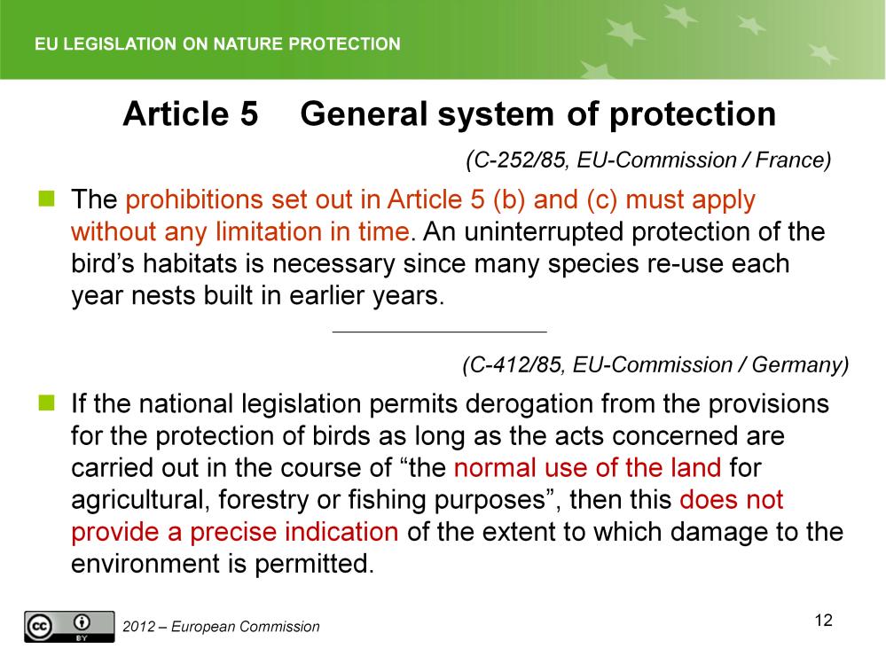 Slide 12 General system of protection (Article 5) Case C-282/85, EU-Commission France EU-Commission: France has only provided for the protection of nests and eggs during the close season France: