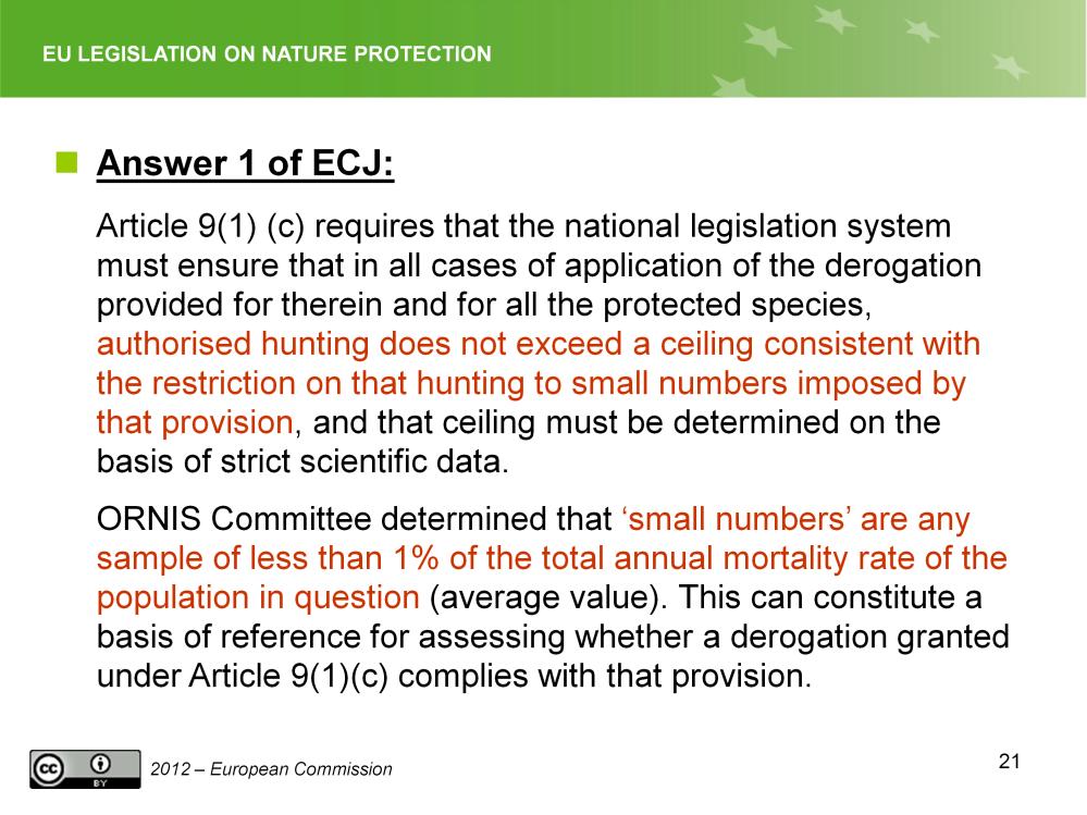 Slide 21 Derogations Case C-60/05 ECJ answer 1: Article 9(1)(c) of the Directive requires the MS, irrespective of the internal allocation of powers prescribed by the national legal system, upon