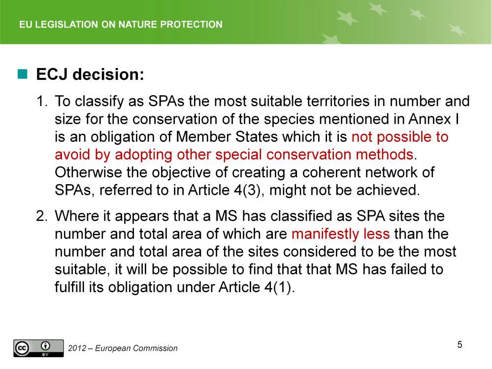 Slide 5 ECJ Decision If Member States could escape the obligation to classify SPAs if they considered that other special conservation measures were sufficient to ensure survival and reproduction of