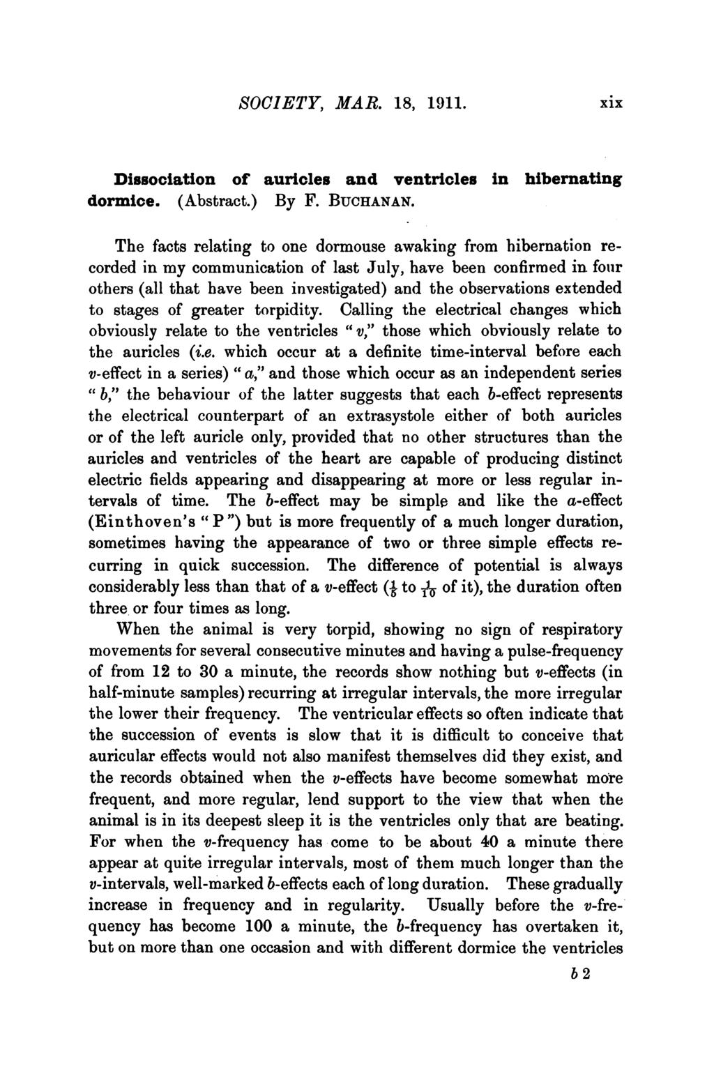 SOCIETY, MAR. 18, 1911. XiX Dissociation of auricles and ventricles in hibernating dormice. (Abstract.) By F. BUCHANAN.