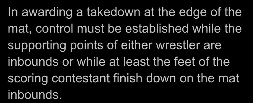 points of either wrestler are inbounds or while at least the