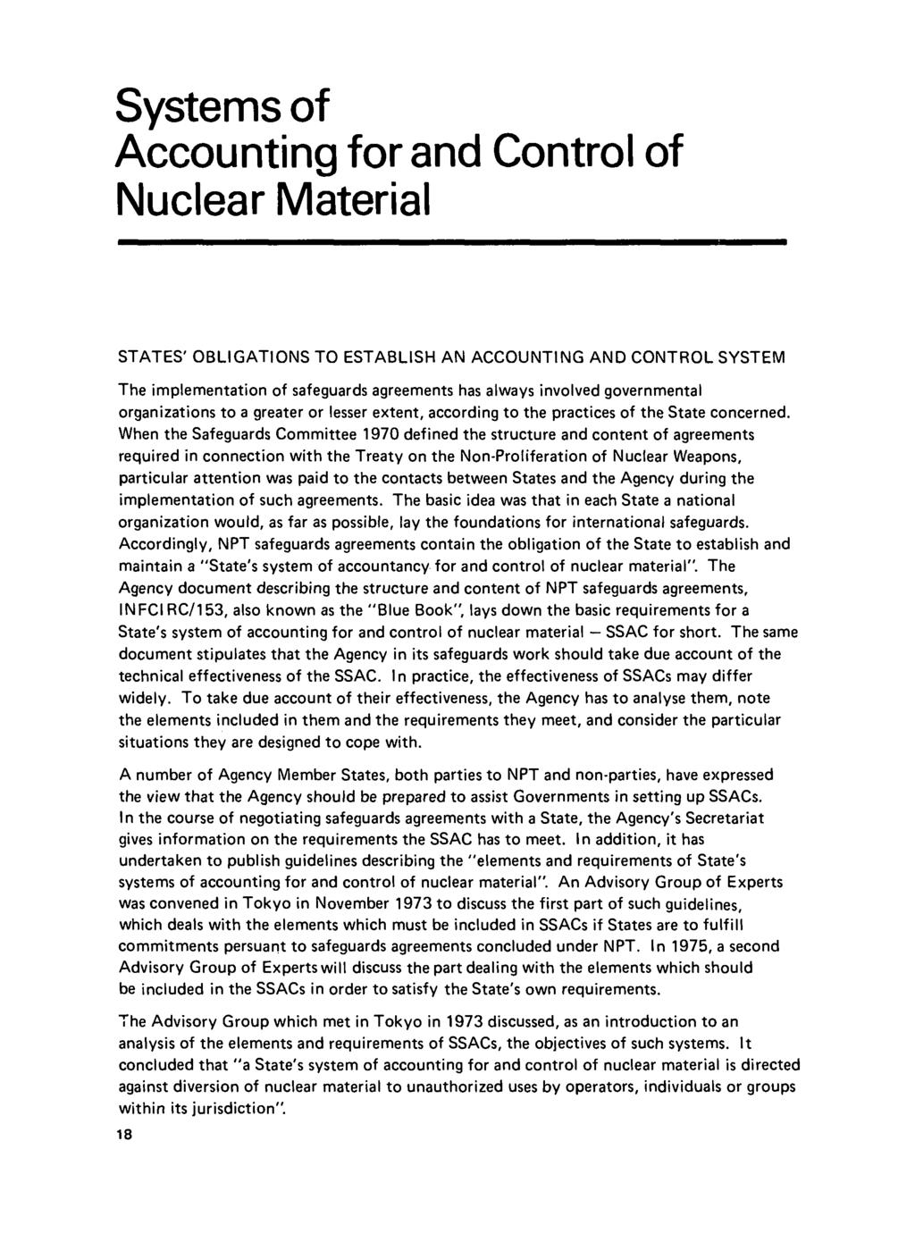 Systems of Accounting for and Control of Nuclear Material STATES' OBLIGATIONS TO ESTABLISH AN ACCOUNTING AND CONTROL SYSTEM The implementation of safeguards agreements has always involved