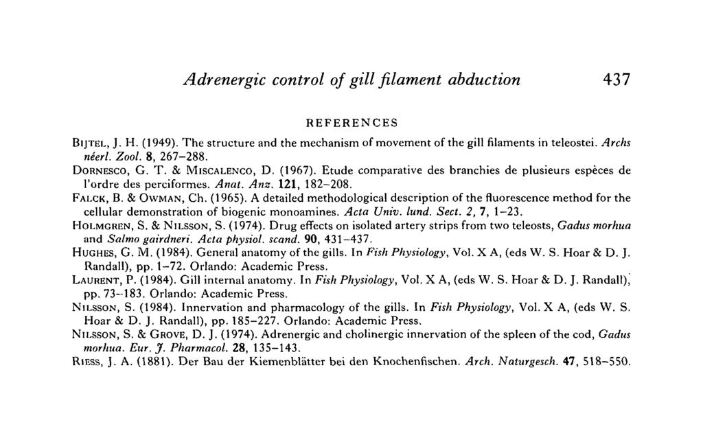 Adrenergic control of gill filament abduction 437 REFERENCES BIJTEL, J. H. (1949). The structure and the mechanism of movement of the gillfilamentsin teleostei. Archs need. Zool. 8, 267-288.