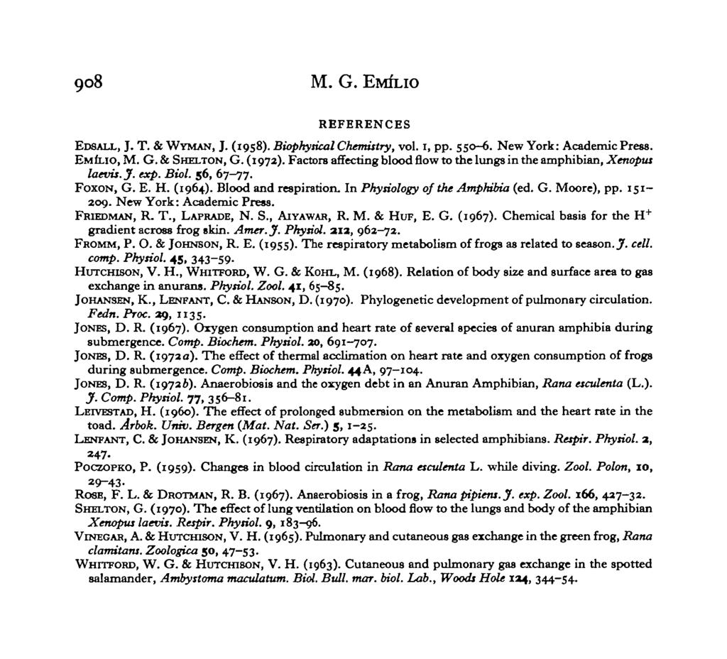 908 M. G. EMfLio REFERENCES EDSALL, J. T. & WYMAN, J. (1958). Biophysical Chemistry, vol. 1, pp. 550-6. New York: Academic Press. EMfcio, M. G. & SHELTON, G. (1972).