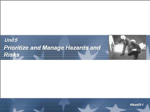 Unit Title Slide Scope Statement Through this unit, students will gain a general understanding of the importance of prioritizing hazards and risks, and several methods that can be used to assist the