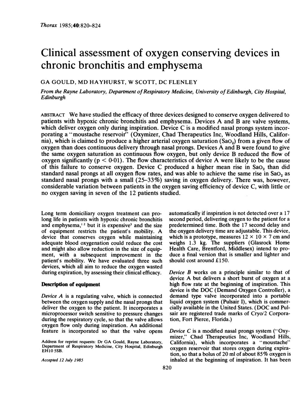 Thorax 1985;40:820-824 Clinical assessment of oxygen conserving devices in chronic bronchitis and emphysema GA GOULD, MD HAYHURST, W SCOTT, DC FLENLEY From the Rayne Laboratory, Department