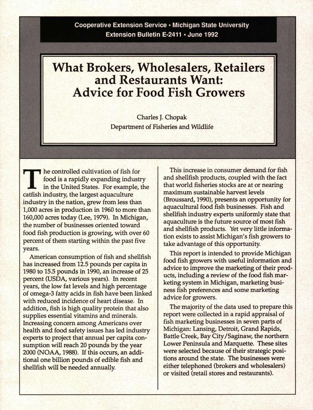 Cooperative Extension Service Michigan State University Extension Bulletin E-2411 June 1992 What Brokers, Wholesalers, Retailers and Restaurants Want: Advice for Food Fish Growers Charles J.
