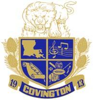 Covington High School 73030 Lion Drive Covington, La. 70433 (985)892-3422 Fax: (985) 875-9699 Dr. Robert DeRoche, Principal Mrs. Joyce Davis, Assistant Principal Mrs.