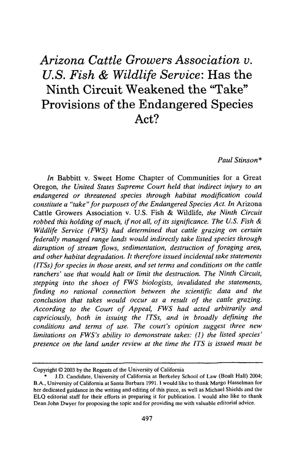 Arizona Cattle Growers Association v. U.S. Fish & Wildlife Service: Has the Ninth Circuit Weakened the "Take" Provisions of the Endangered Species Act? Paul Stinson* In Babbitt v.