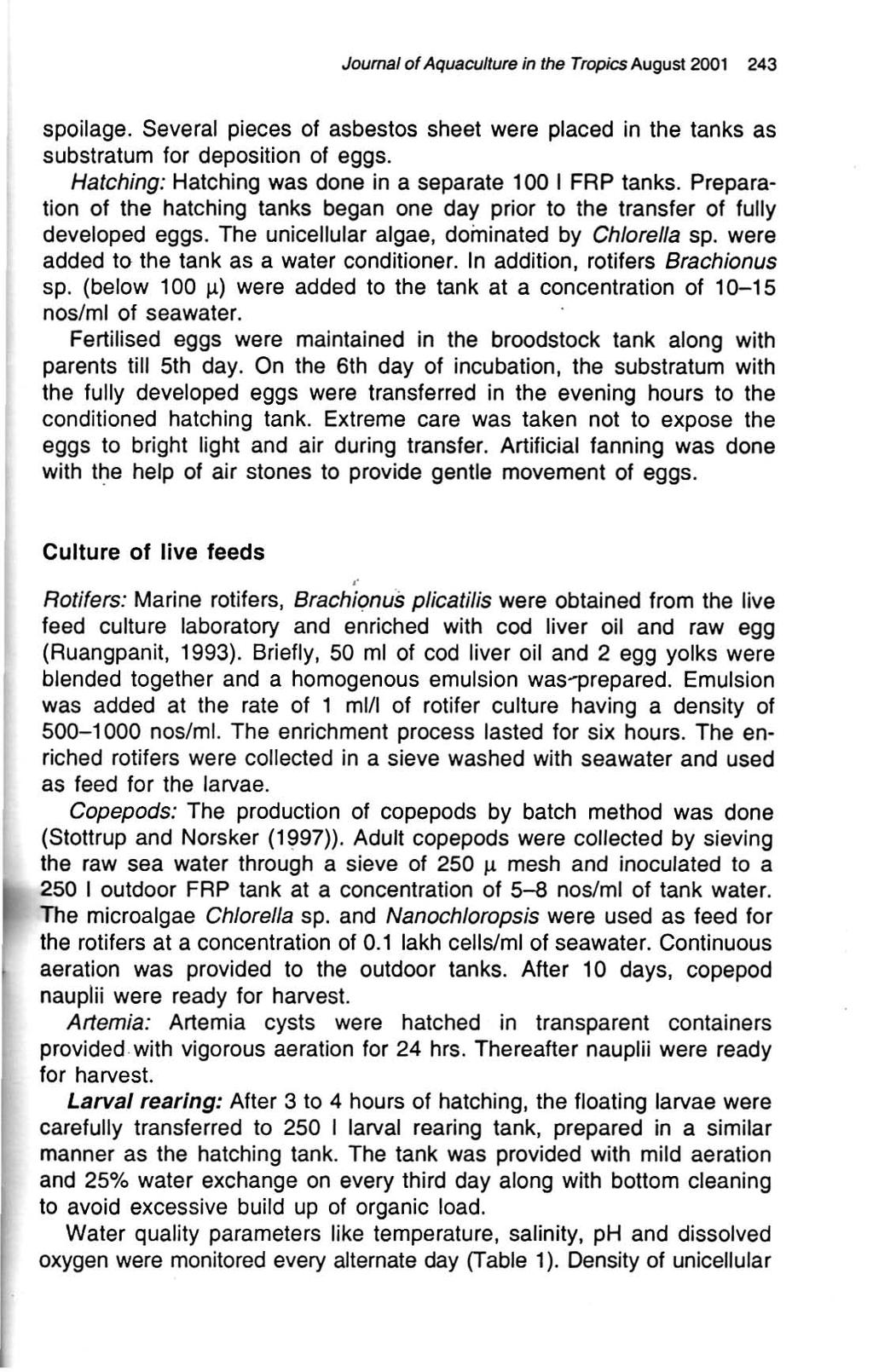 Journal of Aquaculture in the Tropics August 2001 243 spoilage. Several pieces of asbestos sheet were placed in the tanks as substratum for deposition of eggs.