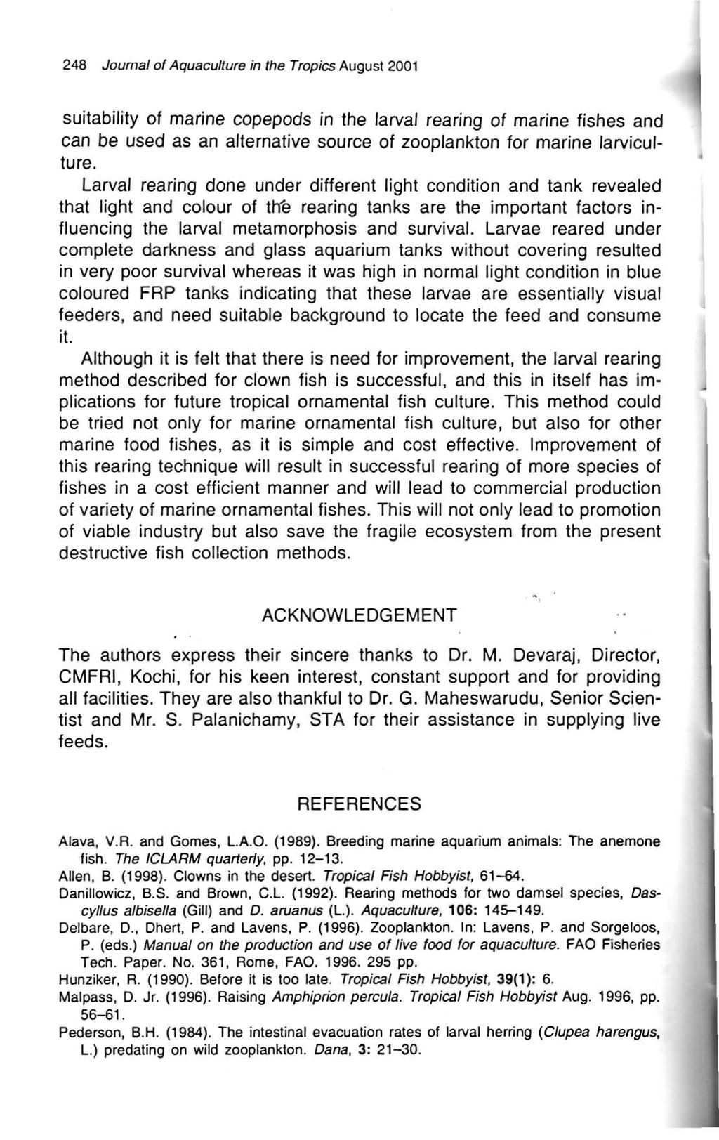 248 Joumal of Aquaculture in the Tropics August 2001 suitability of marine copepods in the larval rearing of marine fishes and can be used as an alternative source of zooplankton for marine