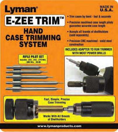 .................. E-ZEE TRIM TM HAND CASE TRIMMER Another Lyman Case Prep Innovation The proven authority in case trimming and case prep innovation now has a solution for the budget conscious reloader.