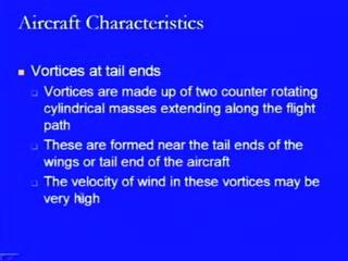 (Refer Slide Time: 41:51) Then another important aspect is the vortices which get formed at the tail and while the aircraft is moving in the air at a very high speed at this vortices have a tendency