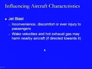 (Refer Slide Time: 56:02) Finally in the case of jet blast this is inconvenience or discomfort or even the injury to the passengers if it is not properly located and the wake velocities and the hot