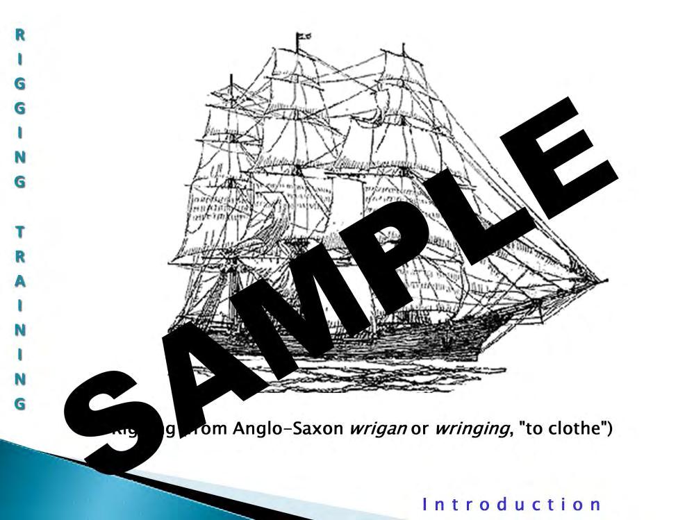 Introduction: The word rigging (from Anglo-Saxon wrigan or wringing, "to clothe") originally was a word used to describe the mechanical sailing apparatus (sails,