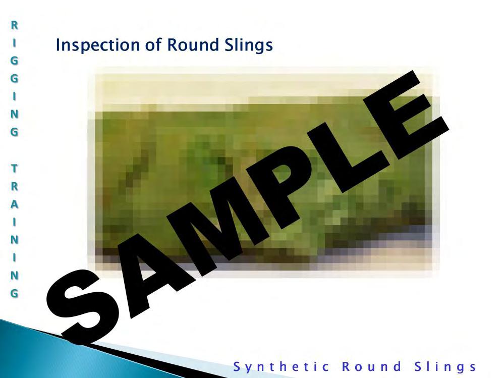 Inspection of Synthetic Round Slings: Check the sling for snags or cuts in the jacket which are usually caused by wrapping the sling around sharp corners without