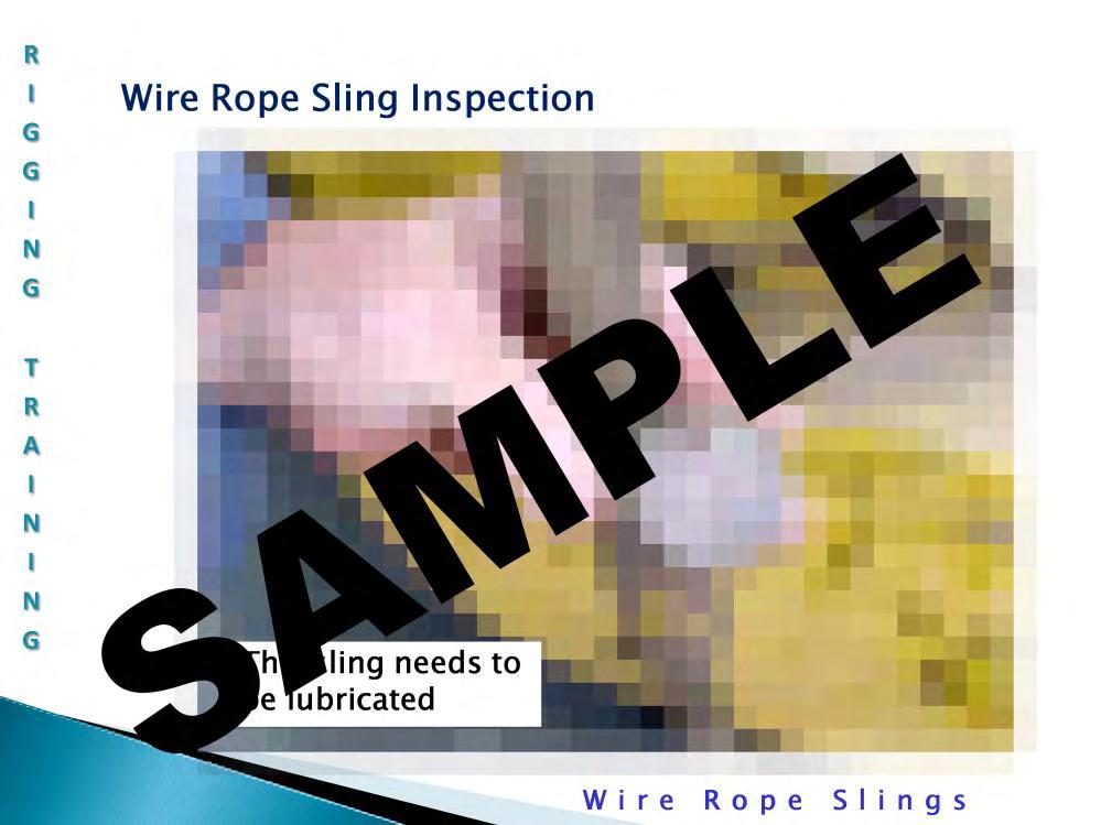 Wire Rope Sling Inspection: Although every rope sling is lubricated during manufacture, to lengthen its useful service life it must also be lubricated "in the field.
