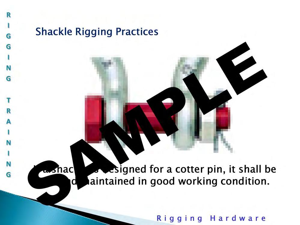 Shackle rigging practices: ASME B30.26-1.9.4 Rigging Practices (for shackles) (b) If a shackle is designed for a cotter pin, it shall be used and maintained in good working condition.