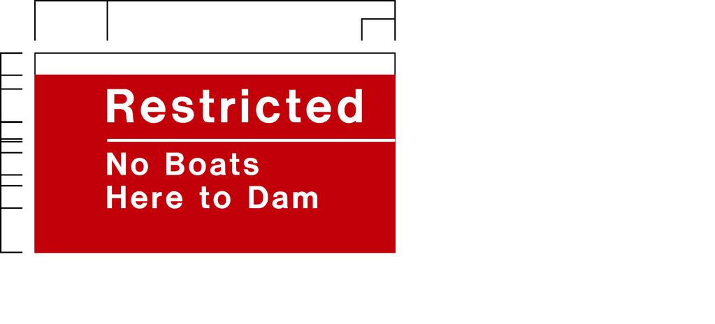 The designated restricted area above and below a dam must be delineated for approaching watercraft. This Restricted sign may be used for this purpose.