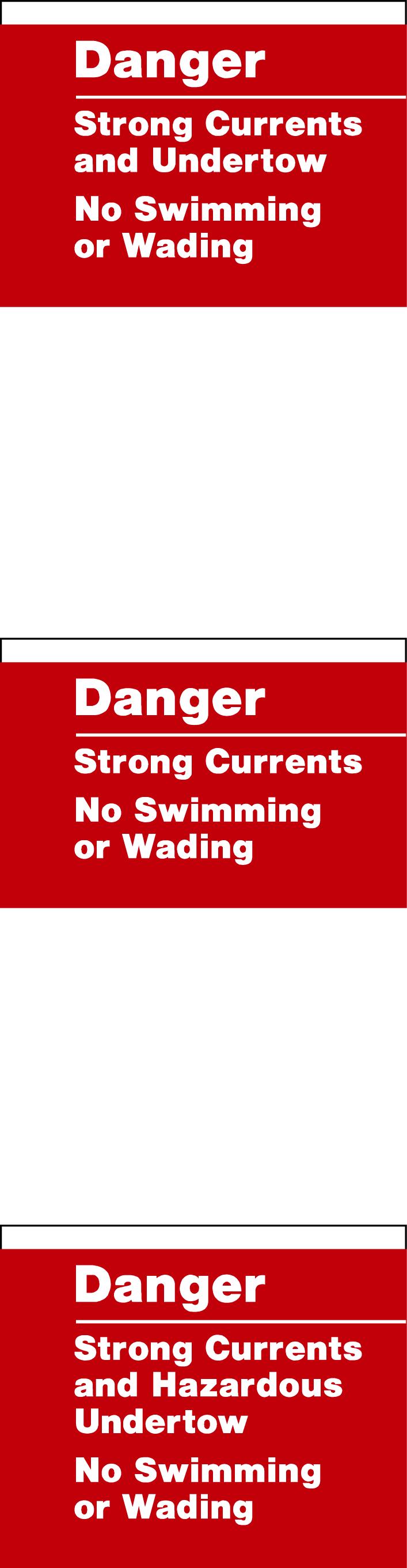 EP 31016a Danger: Strong Currents, No Swimming The Danger signs shown below are used to identify a dangerous waterway or shoreline condition, and establish prohibitions for swimming or wading.