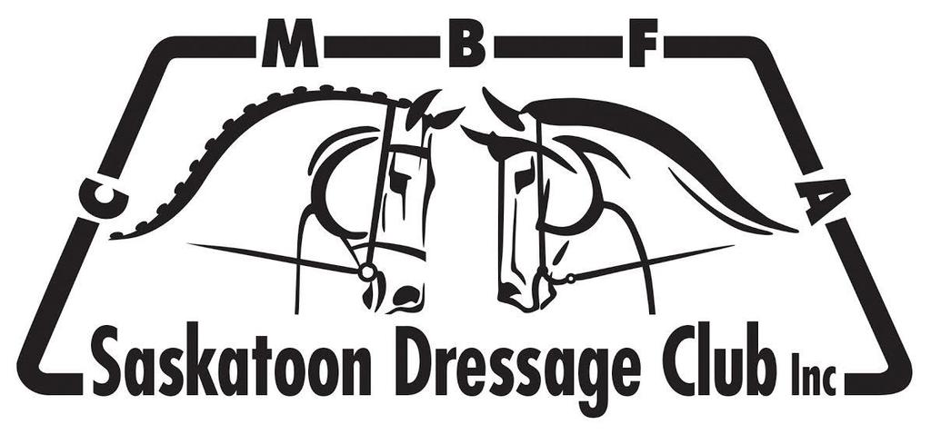 Saskatoon Dressage Club Give It a Go Dressage Shows July 7-8 th 2018 1 Equestrian Canada Competition BRONZE Show and 1 Equestrian Canada Competition GOLD Show SHF Heritage & Prairie Cup Shows Show is