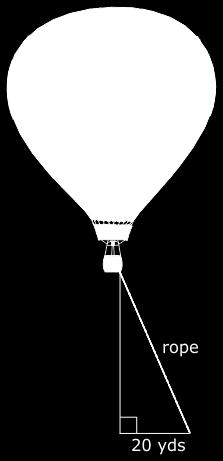78. A hot air balloon is tied to the ground by a 200 yd rope as shown in the picture below. The balloon is floating 20 yds west of where the rope is tied to the ground.