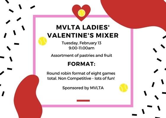Continental Breakfast Cost:$25.00 per team RSVP: Wednesday, February 8 to Tennis Shop 9:00 11:00a.m. Cost: No charge (sponsored by MVLTA) Format: 20 minutes of warm up drills.