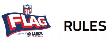 Disclaimer: Official NFL Flag rules have been tailored for LSFA s use. Teams participating in NFL Flag regional or national tournaments should visit www.nflflag.