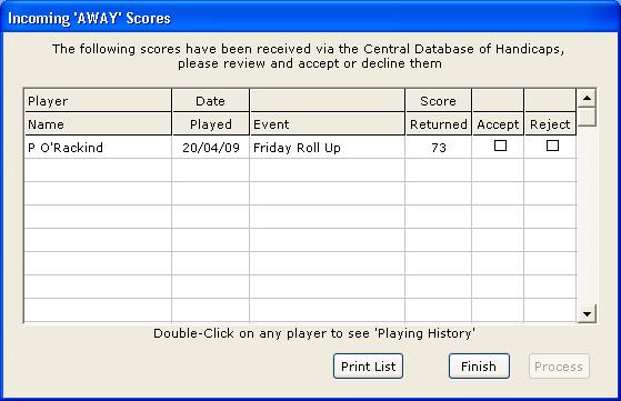 3.4.2 AWAY Scores Mechanism Prior to submitting scores to the EGU/CDH, CLUB2000 will check for any incoming AWAY scores. These are notified to the user as shown above.